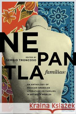 Nepantla Familias: An Anthology of Mexican American Literature on Families in between Worlds  9781648432682 Texas A&M University Press - książka