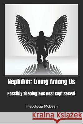 Nephilim: Living Among Us by Theodocia McLean: Possibly Theologians Best Kept Secret Theodocia McLean 9781720154846 Independently Published - książka