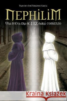 Nephilim: Una nueva era de luz dará comienzo Fernandez Garcia, Francisco Jose 9781502564672 Createspace Independent Publishing Platform - książka