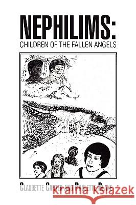 Nephilims: Children of the Fallen Angels Claudette Carter and Paulette Blake 9781441596048 Xlibris Corporation - książka