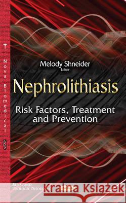 Nephrolithiasis: Risk Factors, Treatment & Prevention Melody Shneider 9781634821346 Nova Science Publishers Inc - książka