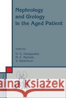 Nephrology and Urology in the Aged Patient D. Oreopoulos D. G. Oreopoulos M. F. Michelis 9780792320197 Kluwer Academic Publishers - książka