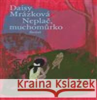 Neplač, muchomůrko Daisy Mrázková 9788075151490 Baobab - książka