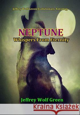 Neptune: Whispers From Eternity Jeffrey Wolf Green 9781535217637 Createspace Independent Publishing Platform - książka