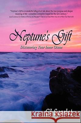 Neptune's Gift: Discovering Your Inner Ocean Scarlet, Cj 9780595515509 GLOBAL AUTHORS PUBLISHERS - książka