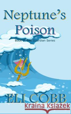 Neptune's Poison Eli Cobb 9781976071690 Createspace Independent Publishing Platform - książka