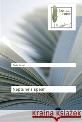 Neptune's spear Boris Kastel 9786202293365 Editions Muse - książka