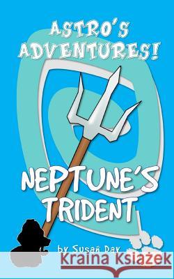 Neptune's Trident - Astro's Adventures Pocket Edition Susan Day 9781540472700 Createspace Independent Publishing Platform - książka