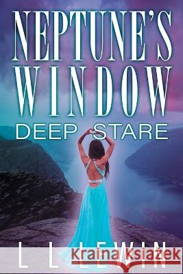 Neptune's Window: Deep Stare L L Lewin 9781735481036 Triple L Press - książka