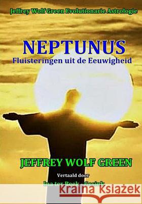 Neptunus: Fluisteringen uit de Eeuwigheid Jeffrey Wolf Green, Ina Ter Beek - Gesink 9781984952745 Createspace Independent Publishing Platform - książka