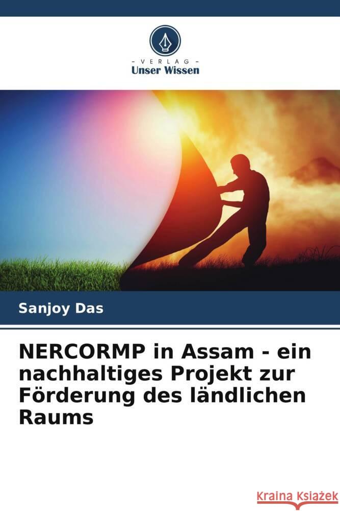 NERCORMP in Assam - ein nachhaltiges Projekt zur F?rderung des l?ndlichen Raums Sanjoy Das Amod Sharma 9786204929491 Verlag Unser Wissen - książka