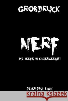 Nerf: Die Bestie in Kindergestalt Peter Paul Stahl 9781514392522 Createspace - książka