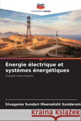 Énergie électrique et systèmes énergétiques Sivagama Sundari Meenakshi Sundaram 9786204156118 Editions Notre Savoir - książka