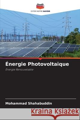 Énergie Photovoltaïque Shahabuddin, Mohammad 9786209682131 Editions Notre Savoir - książka