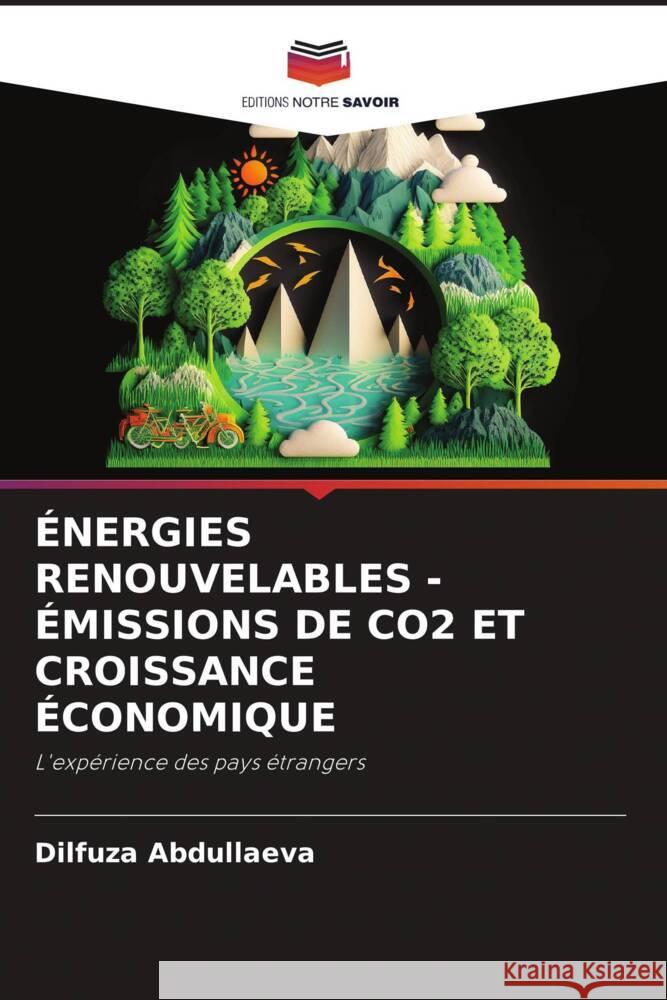 ÉNERGIES RENOUVELABLES - ÉMISSIONS DE CO2 ET CROISSANCE ÉCONOMIQUE Abdullaeva, Dilfuza 9786206505693 Editions Notre Savoir - książka