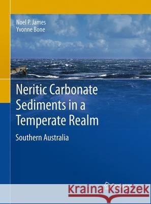 Neritic Carbonate Sediments in a Temperate Realm: Southern Australia James, Noel P. 9789401777858 Springer - książka