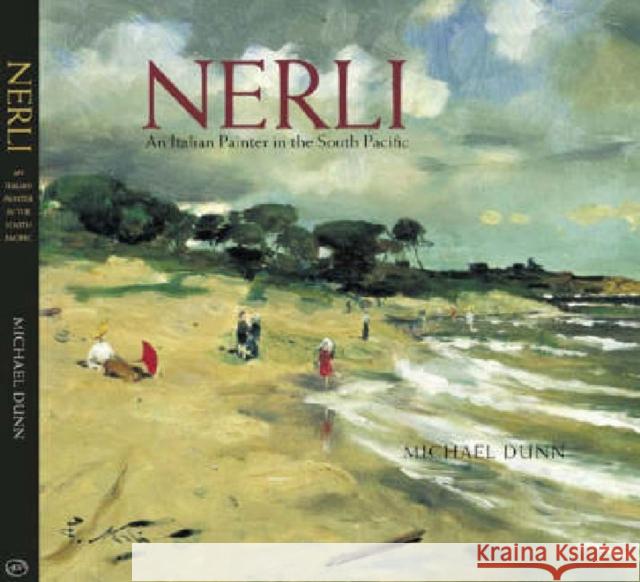Nerli: An Italian Painter in the South Pacific Dunn, Michael 9781869403355 Auckland University Press - książka