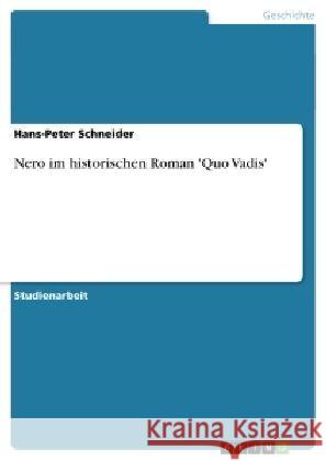 Nero im historischen Roman 'Quo Vadis' Hans-Peter Schneider 9783638842846 Grin Verlag - książka