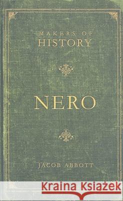 Nero: Makers of History Abbott, Jacob 9781591280576 Canon Press - książka