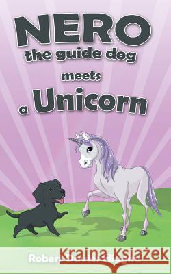 Nero the Guide Dog Meets a Unicorn Robert Davies Higgins   9781785382871 AUK Kids - książka
