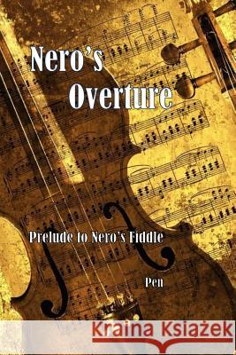 Nero's Overture: Prelude to Nero's Fiddle Pen 9781514627617 Createspace - książka