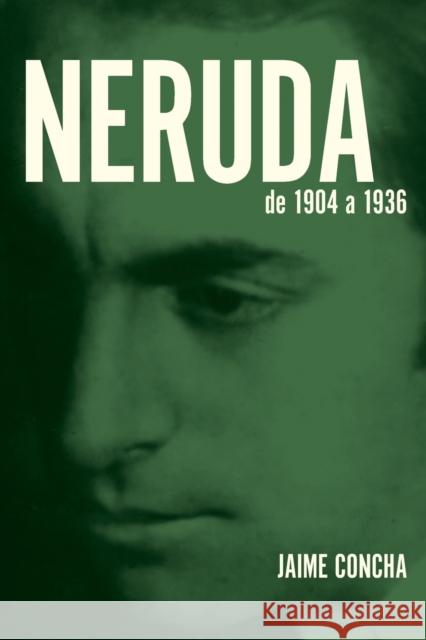 Neruda: De 1904 a 1936 Concha, Jaime 9781469670904 Editorial a Contracorriente - książka