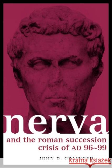 Nerva and the Roman Succession Crisis of AD 96-99 John D. Grainger 9780415289177 Routledge - książka