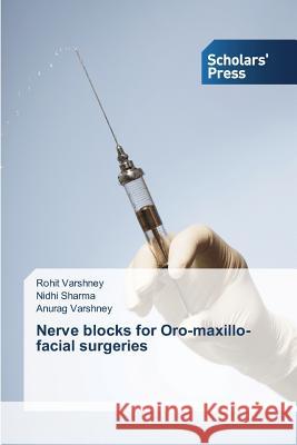 Nerve blocks for Oro-maxillo-facial surgeries Varshney Rohit                           Sharma Nidhi 9783639761771 Scholars' Press - książka