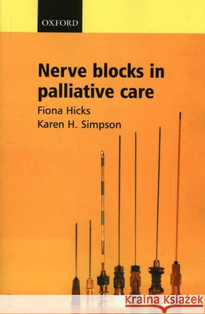 Nerve Blocks in Palliative Care Fiona Hicks Karen H. Simpson 9780198527039 Oxford University Press - książka