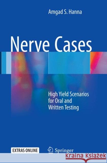 Nerve Cases: High Yield Scenarios for Oral and Written Testing Amgad S. Hanna 9783319819433 Springer International Publishing AG - książka