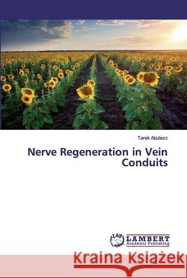Nerve Regeneration in Vein Conduits Abulezz, Tarek 9786200115140 LAP Lambert Academic Publishing - książka