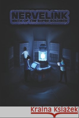 NerveLink: Birth of the Super Soldiers Holcomb, Shawn E., Holcomb, David N. 9798183948530 Independently Published - książka