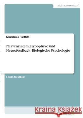 Nervensystem, Hypophyse und Neurofeedback. Biologische Psychologie Madeleine Hartleff 9783346287908 Grin Verlag - książka