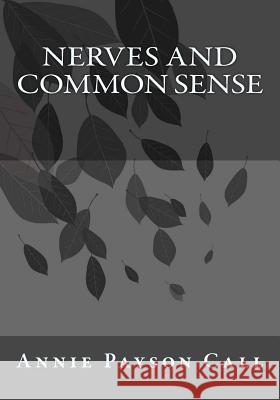 Nerves and Common Sense Annie Payson Call Andrea Gouveia 9781546750390 Createspace Independent Publishing Platform - książka