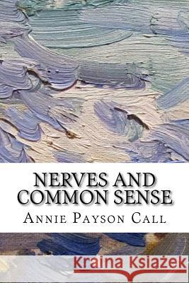 Nerves and Common Sense Annie Payso 9781984064523 Createspace Independent Publishing Platform - książka
