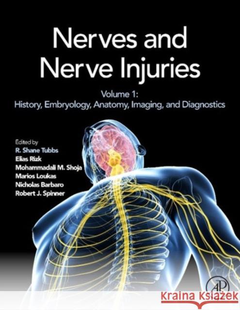 Nerves and Nerve Injuries: Vol 1: History, Embryology, Anatomy, Imaging, and Diagnostics Tubbs, R. Shane Rizk, Elias Barbaro, Nicholas 9780124103900 Elsevier Science - książka