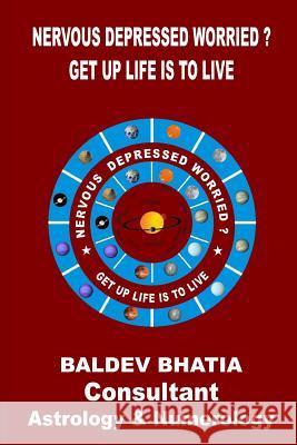 Nervous Depressed Worried?: Get up Life is to Live Bhatia, Baldev 9781536959994 Createspace Independent Publishing Platform - książka