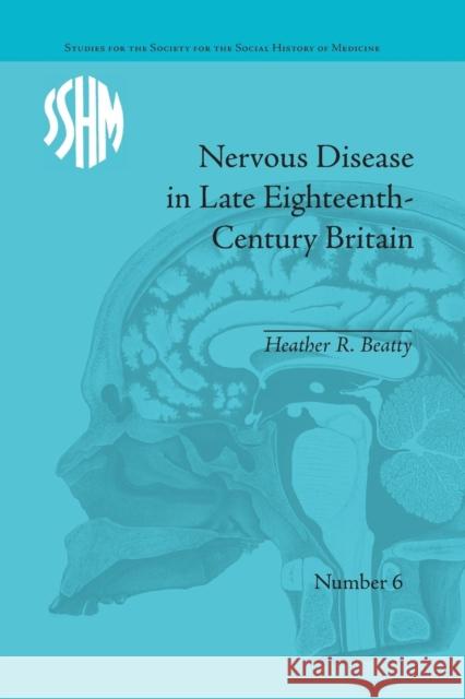 Nervous Disease in Late Eighteenth-Century Britain: The Reality of a Fashionable Disorder Heather R Beatty   9781138664609 Taylor and Francis - książka