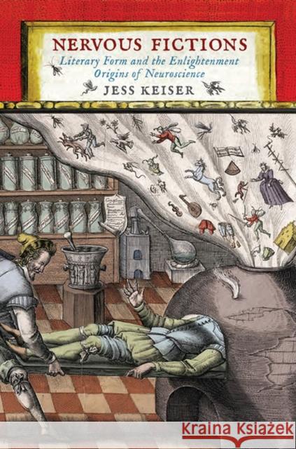 Nervous Fictions: Literary Form and the Enlightenment Origins of Neuroscience Jess Keiser 9780813944777 University of Virginia Press - książka