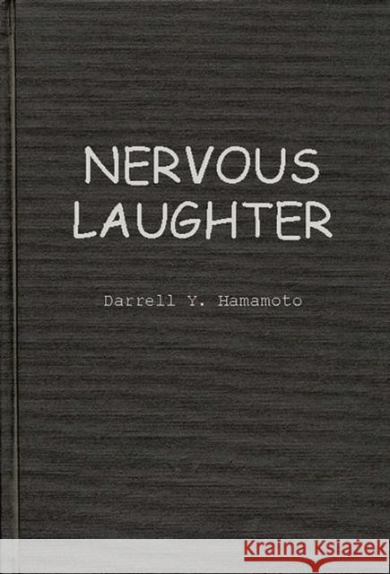 Nervous Laughter: Television Situation Comedy and Liberal Democratic Ideology Hamamoto, Darrell Y. 9780275928612 Praeger Publishers - książka