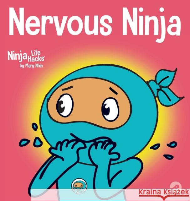 Nervous Ninja: A Social Emotional Book for Kids About Calming Worry and Anxiety Mary Nhin 9781637311806 Grow Grit Press LLC - książka