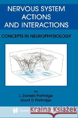 Nervous System Actions and Interactions: Concepts in Neurophysiology Partridge, L. Donald 9781402074295 Kluwer Academic Publishers - książka