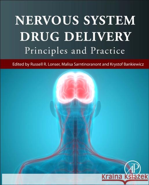 Nervous System Drug Delivery: Principles and Practice Russell R. Lonser Malisa Sarntinoranont Kristof Bankiewicz 9780128139974 Academic Press - książka