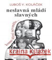 Neslavná mládí slavných Luboš Y. Koláček 9788073765880 Olympia - książka