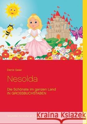 Nesolda: Die Schönste im ganzen Land - IN GROSSBUCHSTABEN Denis Geier 9783734732041 Books on Demand - książka