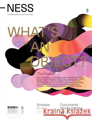 Ness. on Architecture, Life, and Urban Culture, Issue 3: What's an Object? Florencia Rodriguez Pablo Gerson 9781732010642 NESS - książka