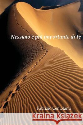 Nessuno è più importante di te Centofanti, Fabrizio 9781468110296 Createspace - książka