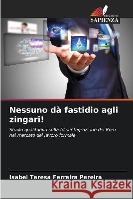 Nessuno da fastidio agli zingari! Isabel Teresa Ferreira Pereira   9786205982594 Edizioni Sapienza - książka