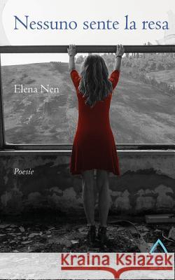 Nessuno sente la resa Nen, Elena 9781986264174 Createspace Independent Publishing Platform - książka