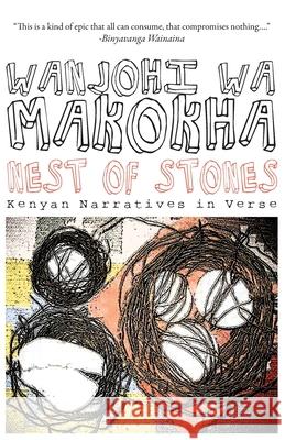 Nest of Stones. Kenyan Narratives in Verse Wa Makokha, Wanjohi 9789956578306 Langaa Rpcig - książka